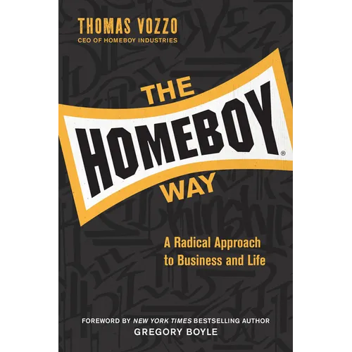 The Homeboy Way: A Radical Approach to Business and Life