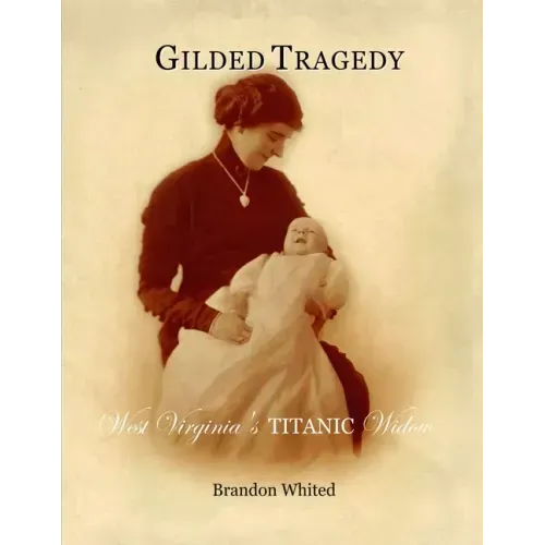 Gilded Tragedy: West Virginia's Titanic Widow