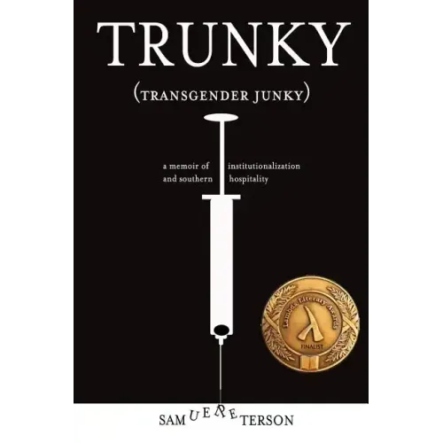 Trunky (Transgender Junky): A Memoir of Institutionalization and Southern Hospitality