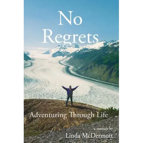 No Regrets: Adventuring Through Life