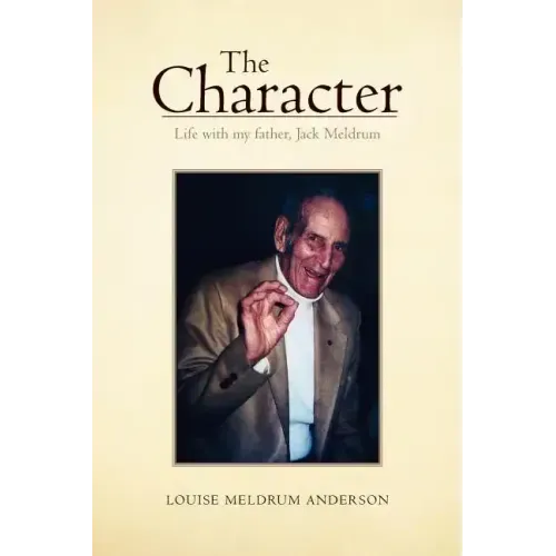 The Character: Life with My Father, Jack Meldrum