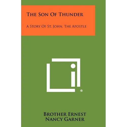 The Son of Thunder: A Story of St. John, the Apostle