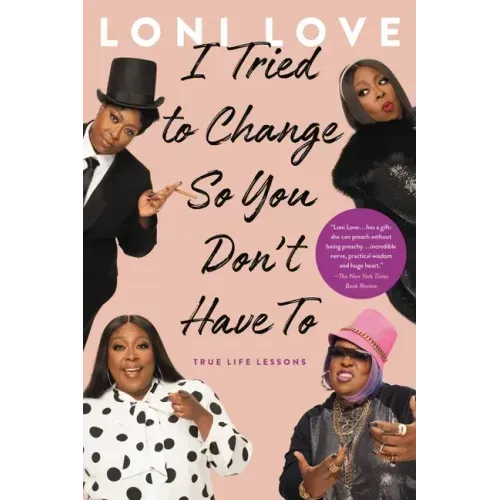 I Tried to Change So You Don't Have to: True Life Lessons
