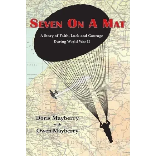 Seven On A Mat: A Story of Faith, Luck and Courage During WWII