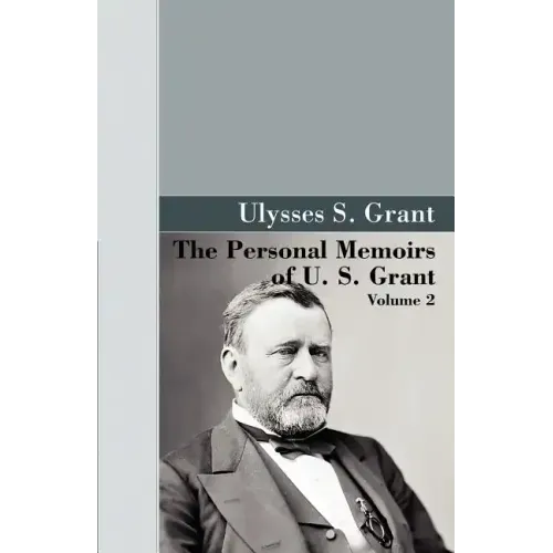 The Personal Memoirs of U.S. Grant, Vol 2.