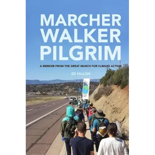 Marcher, Walker, Pilgrim: A Memoir from the Great March for Climate Action