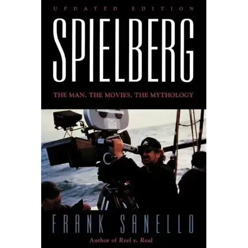 Spielberg: The Man, the Movies, the Mythology