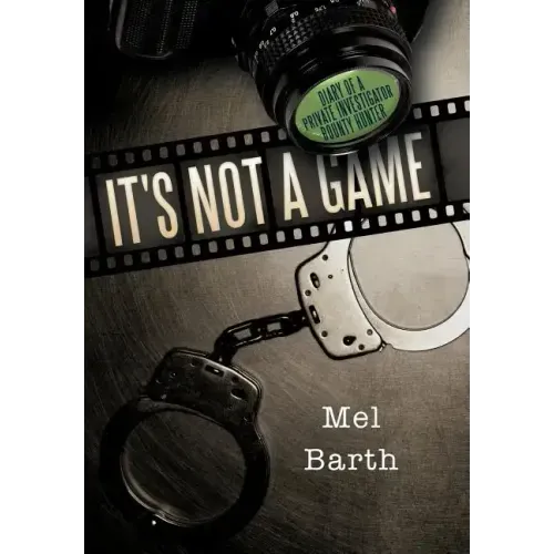 It's Not a Game: Diary of a Private Investigator/Bounty Hunter