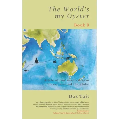 The World's my Oyster - Book 3: A tale of one man's dream to sail around the globe.