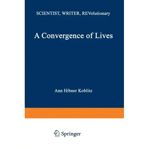 A Convergence of Lives: Sofia Kovalevskaia: Scientist, Writer, Revolutionary