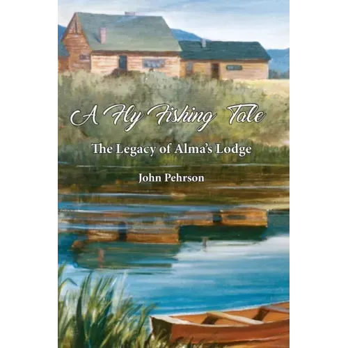 A Fly Fishing tale: The Legacy of Alma's Lodge