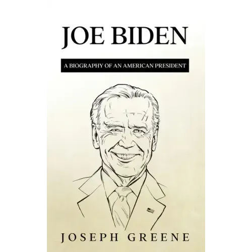Joe Biden: A Biography of an American President