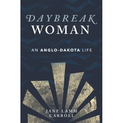 Daybreak Woman: An Anglo-Dakota Life