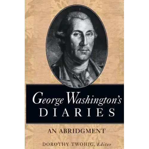 George Washington's Diaries: An Abridgment