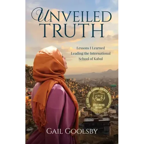 Unveiled Truth: Lessons I Learned Leading the International School of Kabul