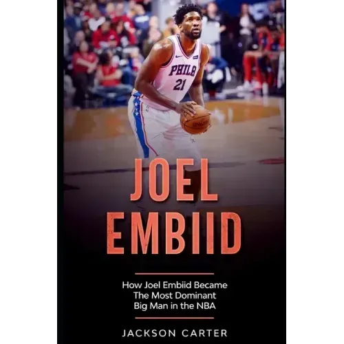 Joel Embiid: How Joel Embiid Became The Most Dominant Big Man In the NBA