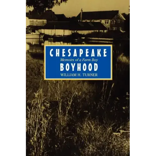 Chesapeake Boyhood: Memoirs of a Farm Boy