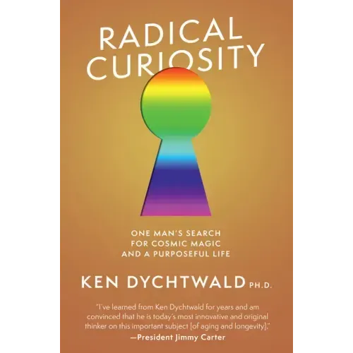 Radical Curiosity: One Man's Search for Cosmic Magic and a Purposeful Life