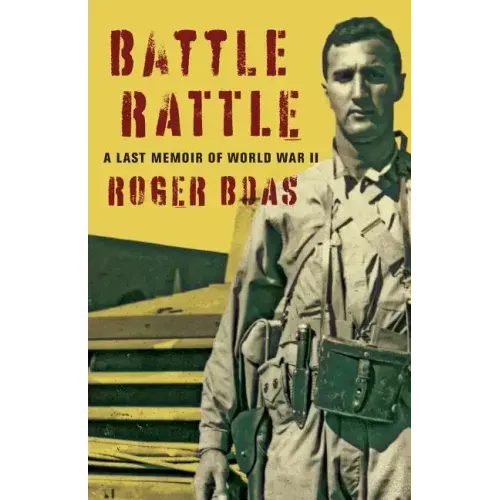 Battle Rattle: A Last Memoir of WW II