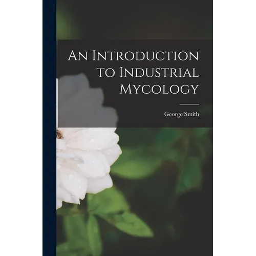 An Introduction to Industrial Mycology