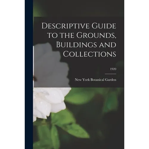 Descriptive Guide to the Grounds, Buildings and Collections; 1920