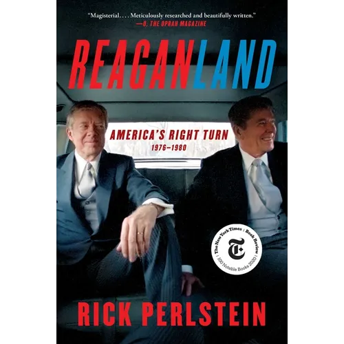 Reaganland: America's Right Turn 1976-1980