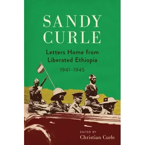 Sandy Curle: Letters home from liberated Ethiopia 1941-1945