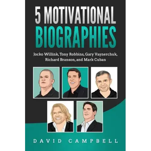 5 Motivational Biographies: Jocko Willink, Tony Robbins, Gary Vaynerchuk, Richard Branson, and Mark Cuban