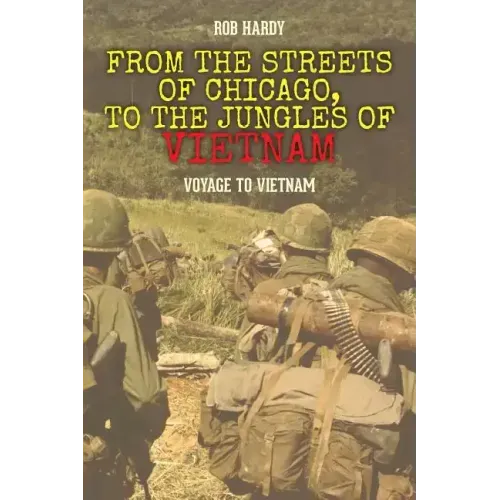 From the Streets of Chicago, to the Jungles of Vietnam: Voyage to Vietnam