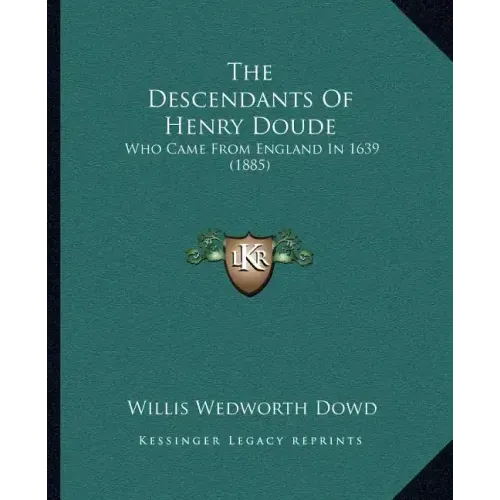 The Descendants Of Henry Doude: Who Came From England In 1639 (1885)