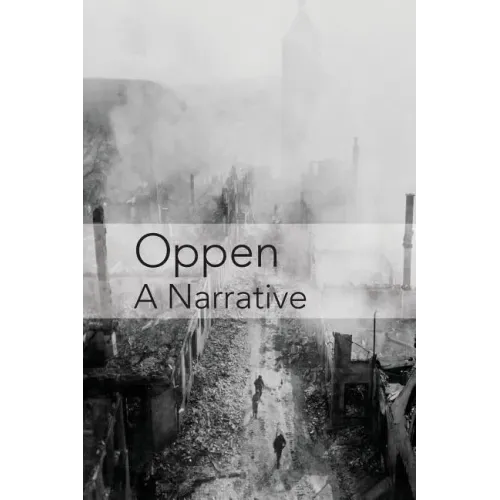Oppen: A Narrative: Revised and Updated Edition
