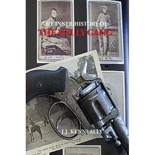The Inner History of the Kelly Gang
