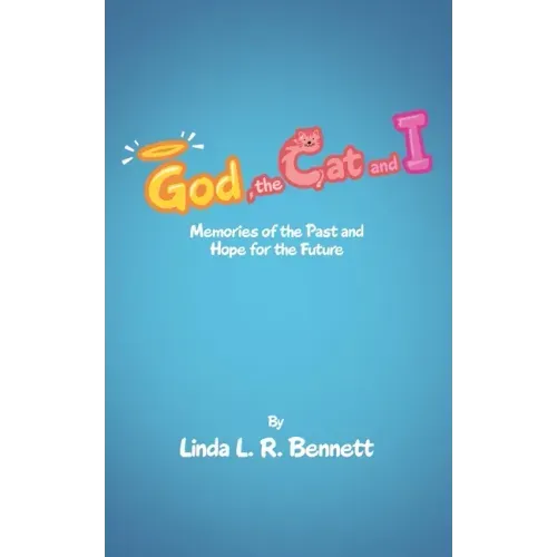 God, the Cat and I: Memories of the Past and Hope for the Future