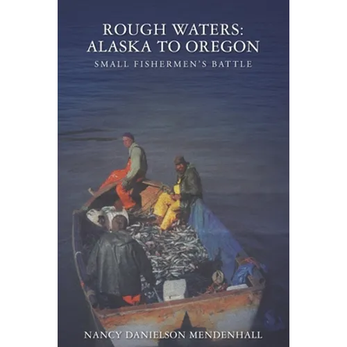 Rough Waters: Alaska to Oregon: Small Fishermen's Battle