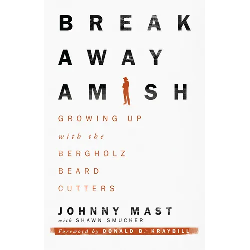 Breakaway Amish: Growing Up with the Bergholz Beard Cutters