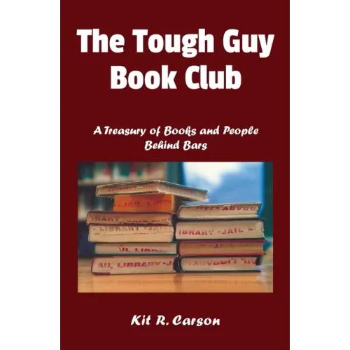 The Tough Guy Book Club: A Treasury of Books and People Behind Bars