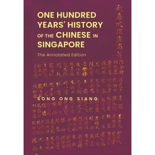 One Hundred Years' History of the Chinese in Singapore: The Annotated Edition