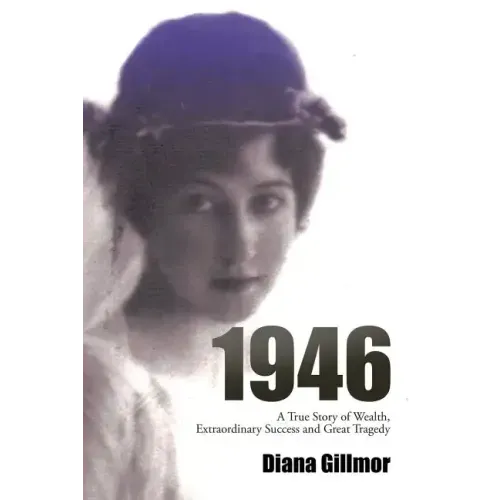 1946: A True Story of Wealth, Extraordinary Success and Great Tragedy