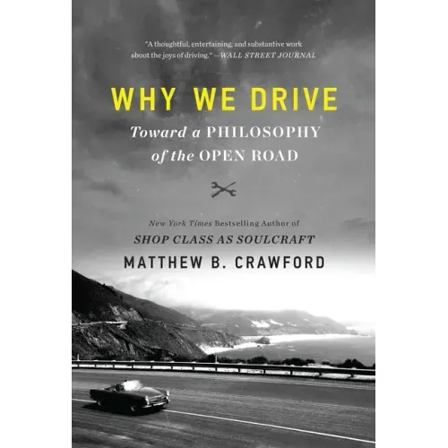 Why We Drive: Toward a Philosophy of the Open Road