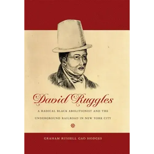 David Ruggles: A Radical Black Abolitionist and the Underground Railroad in New York City