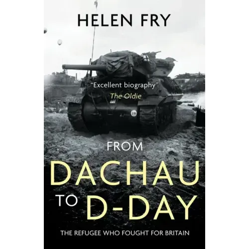 From Dachau to D-Day: The Refugee Who Fought for Britain