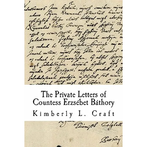 The Private Letters of Countess Erzsébet Báthory
