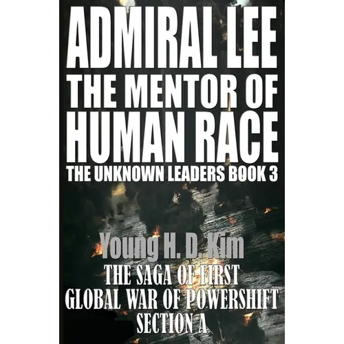 ADMIRAL LEE the MENTOR of HUMAN RACE: Section a