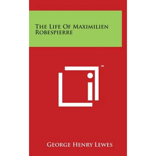 The Life Of Maximilien Robespierre
