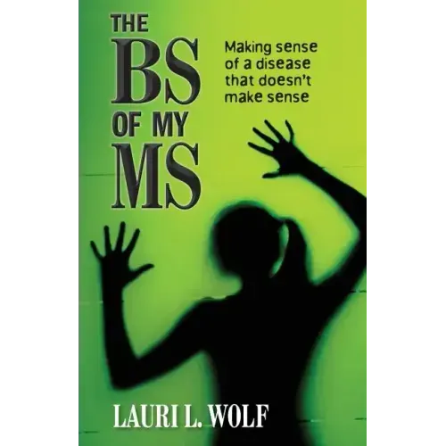 The BS of my MS: Making sense of a disease that doesn't make sense
