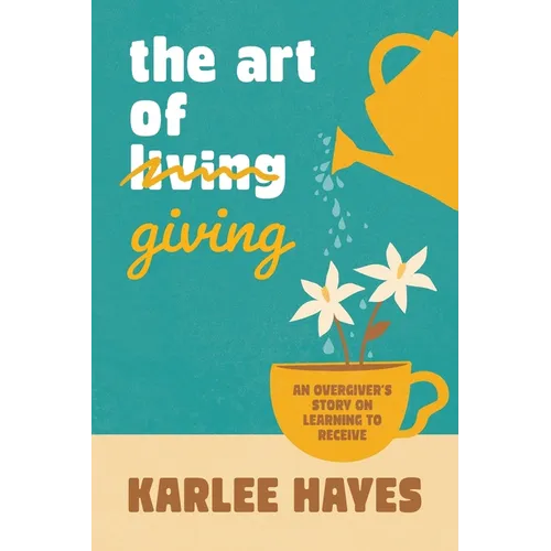 The Art of Giving: An overgiver's story on learning to receive