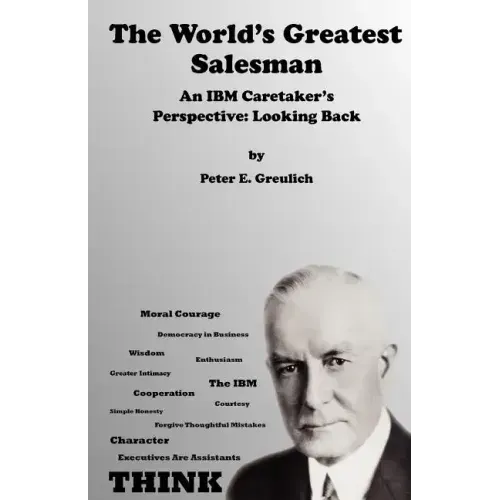 The World's Greatest Salesman: An IBM Caretaker's Perspective: Looking Back