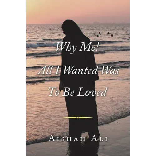 Why Me! All I Wanted Was to Be Loved