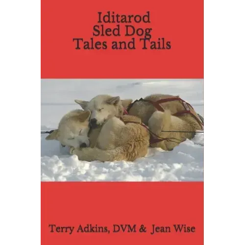 Iditarod Sled Dog Tales and Tails