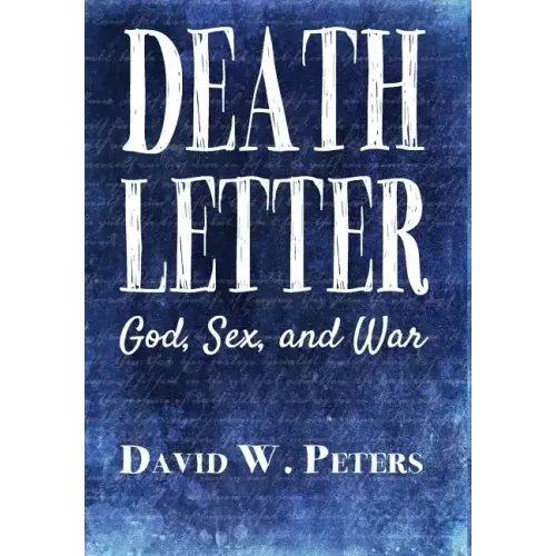 Death Letter: God, Sex, and War